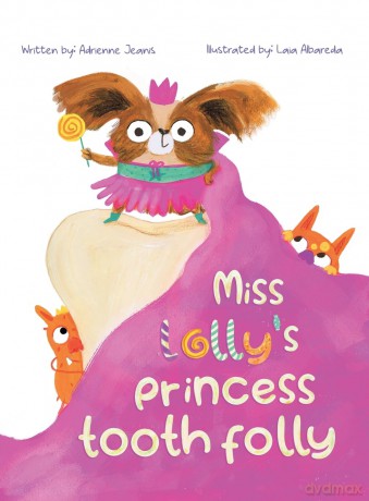 Miss Lolly's Princess Tooth Folly - Adrienne Jeanis [KSIĄŻKA]