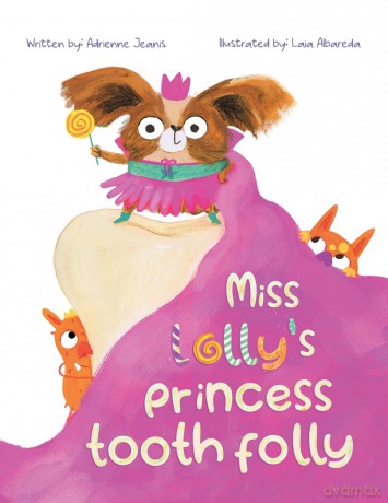Miss Lolly's Princess Tooth Folly - Adrienne Jeanis [KSIĄŻKA]