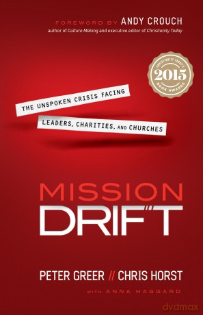 Mission Drift: The Unspoken Crisis Facing Leaders, Charities, And Churches - Peter Greer [KSIĄŻKA]