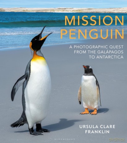 Mission Penguin: A photographic quest from the Galápagos to Antarctica - Ursula Clare Franklin [KSIĄŻKA]