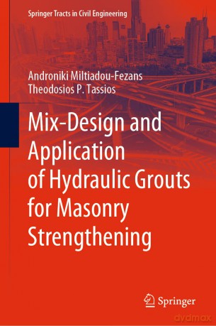 Mix-Design and Application of Hydraulic Grouts for Masonry Strengthening (Springer Tracts in Civil Engineering) - Androniki Miltiadou-Fezans [KSIĄŻKA]