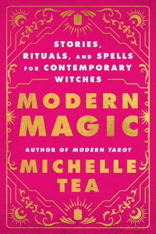 Modern Magic: Stories, Rituals, and Spells for Contemporary Witches - Michelle Tea [KSIĄŻKA]