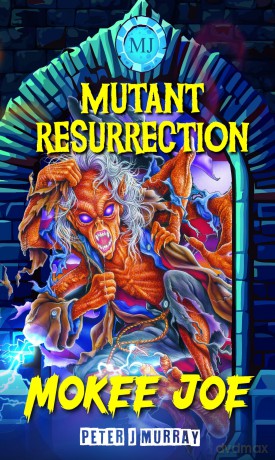 Mokee Joe: Mutant Resurrection: 4 - Peter J Murray [KSIĄŻKA]