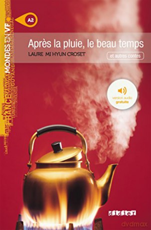 Mondes en VF - Apres la pluie le beau temps - Niv. A2 - Livre + MP3: et autres contes (Mondes en VF A2) - Laure Mi Hyun Croset [KSIĄŻKA]