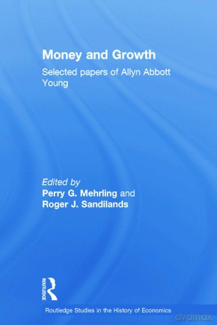 Money and Growth: Selected Papers of Allyn Abbott Young (Routledge Studies in the History of Economics) - Perry G. Mehrling [KSIĄŻKA]