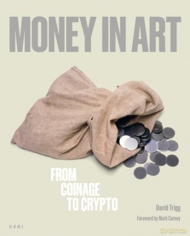 Money in Art: From Coinage to Crypto - David Trigg [KSIĄŻKA]
