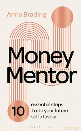 Money Mentor: 10 essential steps to do your future self a favour - Anna Brading [KSIĄŻKA]
