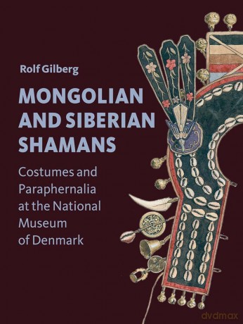 Mongol Shamans: Shaman Costumes at the National Museum of Denmark - Rolf Gilberg [KSIĄŻKA]