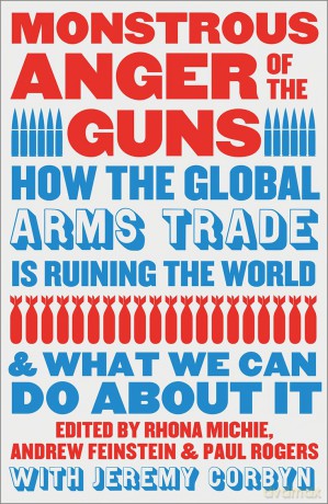 Monstrous Anger of the Guns: How the Global Arms Trade is Ruining the World and What We Can Do About It - Rhona Michie [KSIĄŻKA]