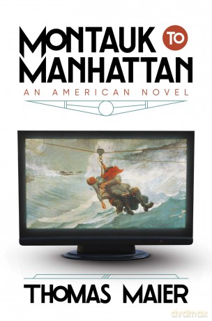 Montauk to Manhattan: An American Novel - Thomas Maier [KSIĄŻKA]