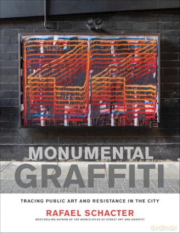 Monumental Graffiti: Tracing Public Art and Resistance in the City - Rafael Schacter [KSIĄŻKA]