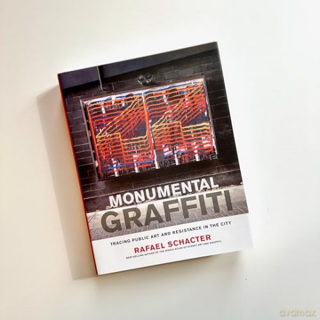 Monumental Graffiti: Tracing Public Art and Resistance in the City - Rafael Schacter [KSIĄŻKA]