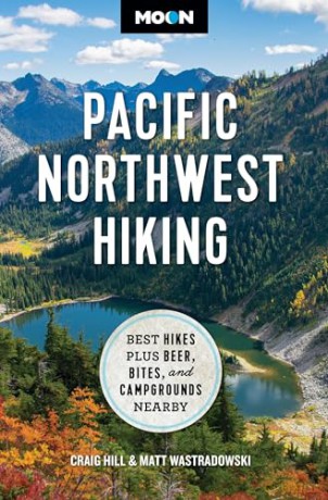 Moon Pacific Northwest Hiking (Second Edition, Revised): Best Hikes plus Beer, Bites, and Campgrounds Nearby (Moon Hiking Travel Guide) - Craig Hill [KSIĄŻKA]