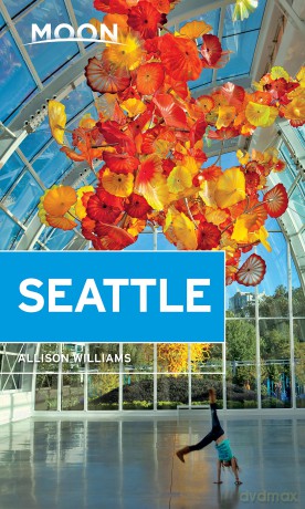 Moon Seattle (Second Edition) (Moon Travel Guides) - Allison Williams [KSIĄŻKA]