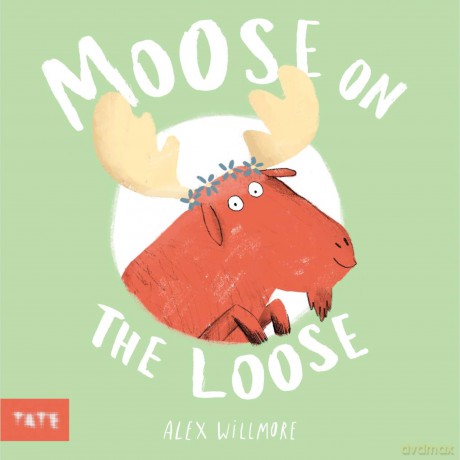 Moose on the Loose: by Alex Willmore - Alex Willmore [KSIĄŻKA]
