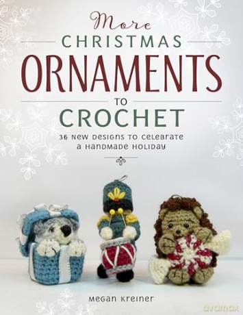 More Christmas Ornaments to Crochet: 36 New Designs to Celebrate a Handmade Holiday - Megan Kreiner [KSIĄŻKA]