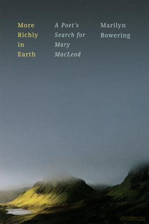 More Richly in Earth: A Poet's Search for Mary MacLeod - Marilyn Bowering [KSIĄŻKA]