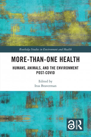 More-than-One Health: Humans, Animals, and the Environment Post-COVID (Routledge Studies in Environment and Health) - Irus Braverman [KSIĄŻKA]