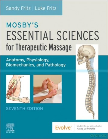 Mosby's Essential Sciences for Therapeutic Massage: Anatomy, Physiology, Biomechanics, and Pathology - Sandy Fritz MS BCTMB CMBE [KSIĄŻKA]