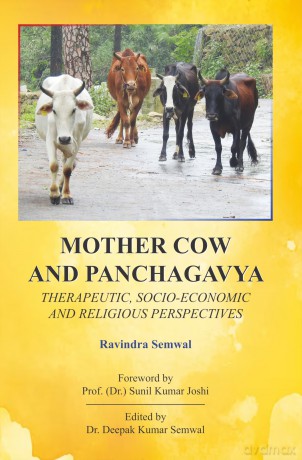 Mother Cow and Panchagavya: Therapeutic, socio-economic and religious perspectives - Ravindra Semwal [KSIĄŻKA]