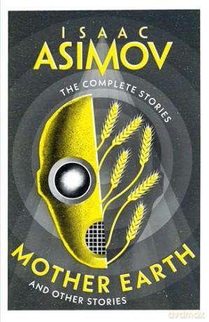 Mother Earth: A classic collection of sci-fi short stories (The Complete Stories) - Isaac Asimov [KSIĄŻKA]