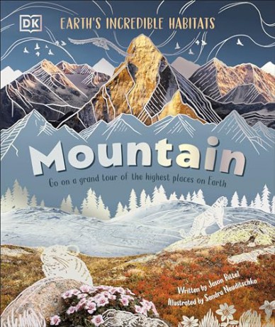 Mountain: Go On a Grand Tour of the Highest Places on Earth (Earth's Incredible Habitats) - Jason Bittel [KSIĄŻKA]