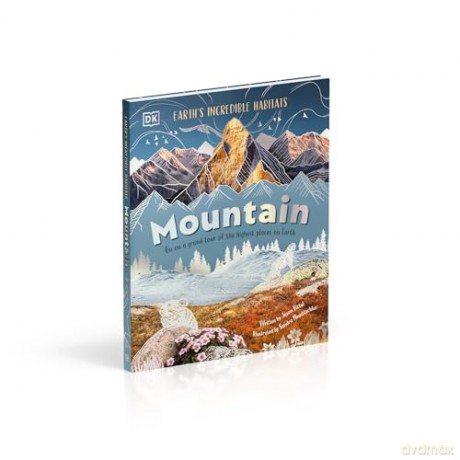 Mountain: Go On a Grand Tour of the Highest Places on Earth (Earth's Incredible Habitats) - Jason Bittel [KSIĄŻKA]