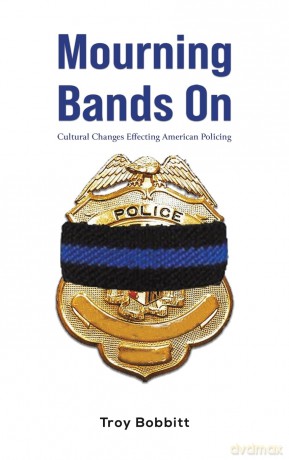 Mourning Bands On: Cultural Changes Effecting American Policing - Troy Bobbitt [KSIĄŻKA]