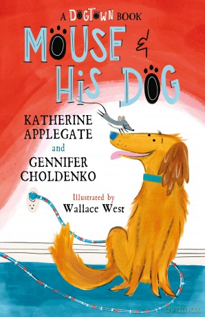 Mouse and His Dog: A Dogtown Book - Katherine Applegate [KSIĄŻKA]