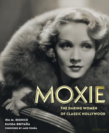 Moxie: The Daring Women of Classic Hollywood - Ira M. Resnick [KSIĄŻKA]