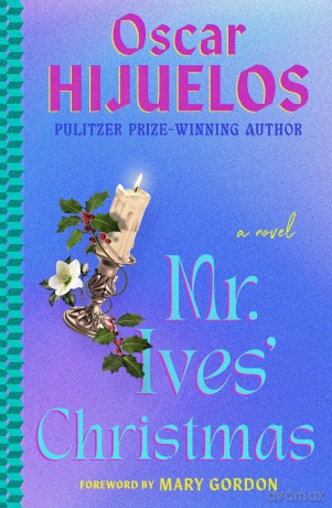 Mr. Ives' Christmas: A Novel - Oscar Hijuelos [KSIĄŻKA]