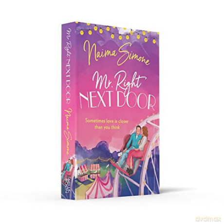 Mr. Right Next Door: The perfect heartwarming romance of opposites attract. Perfect for fans of Virgin River and Sweet Magnolias: Book 4 (Rose Bend) - Naima Simone [KSIĄŻKA]