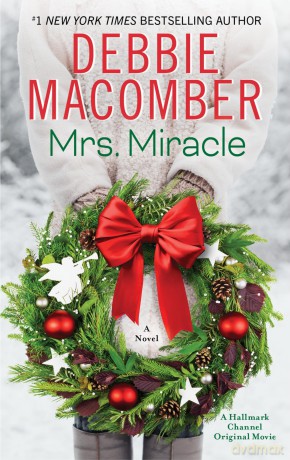 Mrs. Miracle: A Novel: A magical Christmas story of true love and second chances by beloved romance author Debbie Macomber, and inspiration for a popular Hallmark movie - Debbie Macomber [KSIĄŻKA]