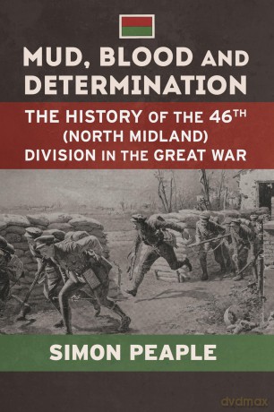 Mud Blood and Determination: The History of the 46th (North Midland) Division in the Great War: 8 (Wolverhampton Military Studies) - Simon Peaple [KSIĄŻKA]