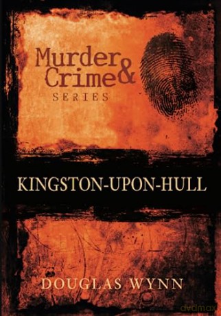 Murder and Crime series: Kingston-upon-Hull - Douglas Wynn [KSIĄŻKA]