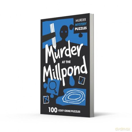 MURDER AT MILLPON_MURDER MY PB: 100 logic puzzles to solve the murder mystery (Collins Murder Mystery Puzzles) - Dan Moore [KSIĄŻKA]