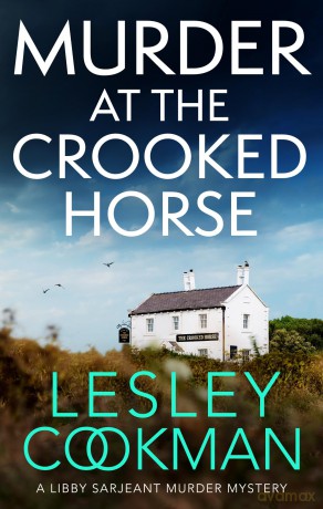 Murder at the Crooked Horse: A gripping whodunnit set in the English countryside (A Libby Sarjeant Murder Mystery Series) - Lesley Cookman [KSIĄŻKA]