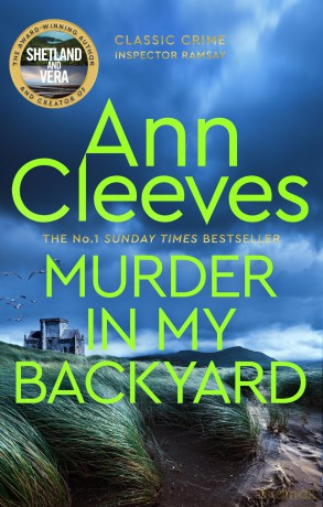 Murder in My Backyard: A Classic Murder Mystery Novel from the Author of the Bestselling Vera, Shetland and Venn Series (Inspector Ramsay, 2) - Ann Cleeves [KSIĄŻKA]