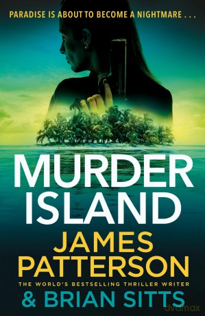 Murder Island: An unmissable, action-packed thriller from bestselling author of The Perfect Assassin: 2 (Doc Savage Thriller, 2) - James Patterson [KSIĄŻKA]