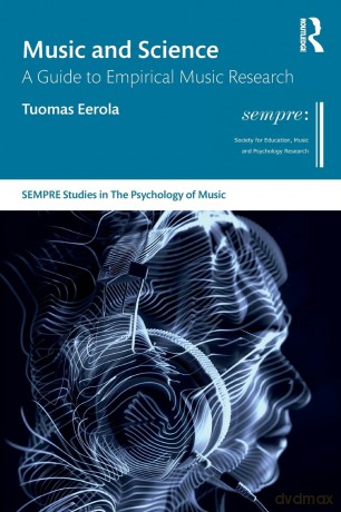 Music and Science: A Guide to Empirical Music Research (SEMPRE Studies in The Psychology of Music) - Tuomas Eerola [KSIĄŻKA]