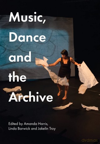 Music, Dance and the Archive (Indigenous Music, Language and Performing Arts) - Amanda Harris [KSIĄŻKA]