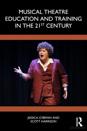 Musical Theatre Education and Training in the 21st Century - Jessica O'Bryan [KSIĄŻKA]