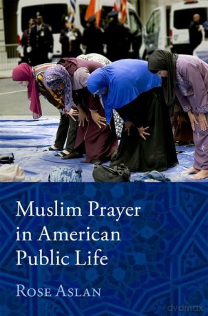Muslim Prayer in American Public Life - Rose Aslan [KSIĄŻKA]