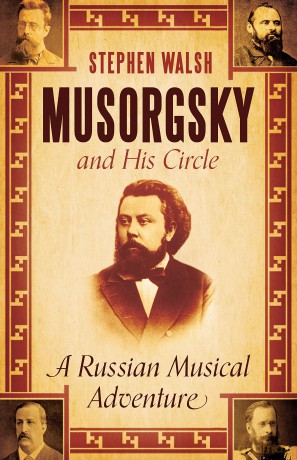 Musorgsky and His Circle: A Russian Musical Adventure - Professor Stephen Walsh [KSIĄŻKA]