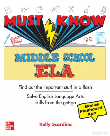 Must Know Middle School ELA: Find Out the Important Stuff in a Flash: Master English Language Arts Skills in No Time! - Kelly Scardina [KSIĄŻKA]