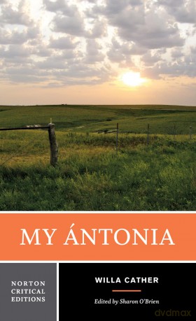 My Ántonia: A Norton Critical Edition: 0 (Norton Critical Editions) - Willa Cather [KSIĄŻKA]