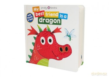 My Best Friend Is A Dragon: Touch and Feel: 2 (My Best Friend is A, 2) - Roger Priddy [KSIĄŻKA]