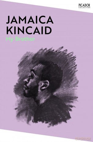 My Brother: by Jamaica Kincaid (Picador Collection, 43) - Jamaica Kincaid [KSIĄŻKA]