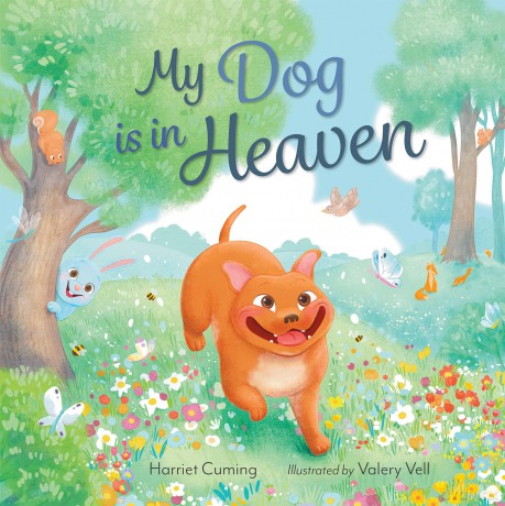 My Dog is in Heaven: a comforting, happy story for pet lovers about all the wonderful things a much-loved dog gets up to in Heaven - Harriet Cuming [KSIĄŻKA]