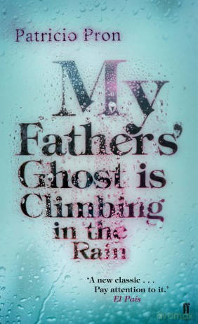 My Fathers' Ghost is Climbing in the Rain - Patricio Pron [KSIĄŻKA]